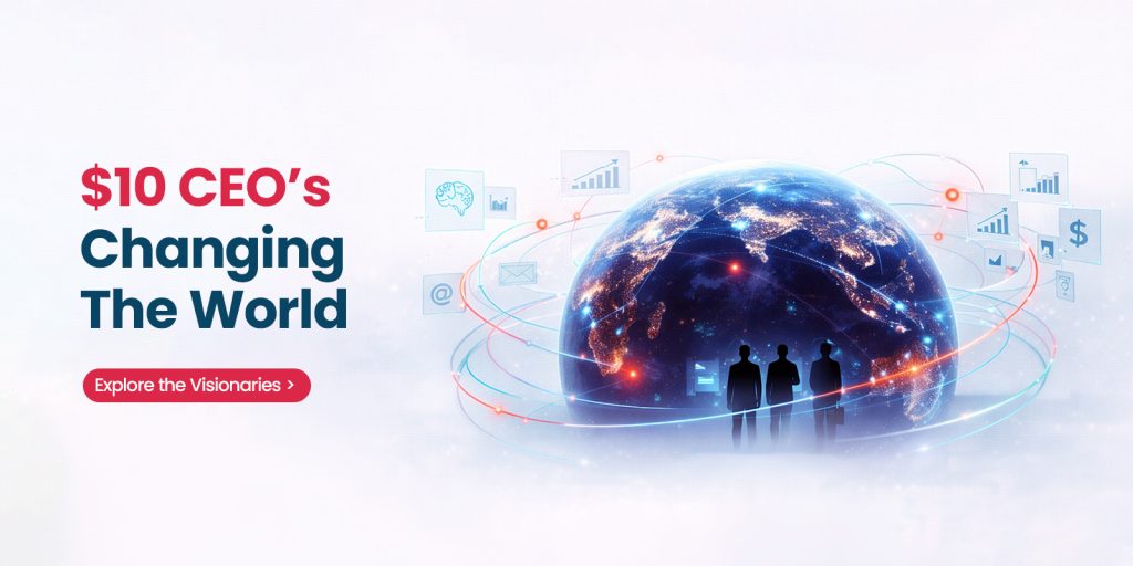 $10 CEO’s Changing the World