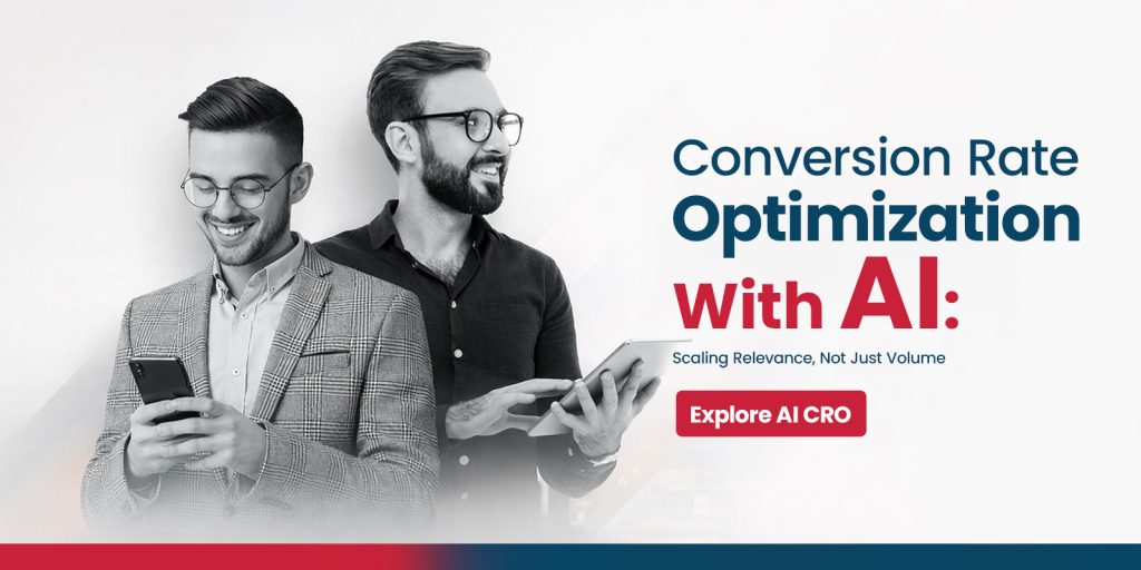 Conversion Rate Optimization with AI: Scaling Relevance, Not Just Volume
